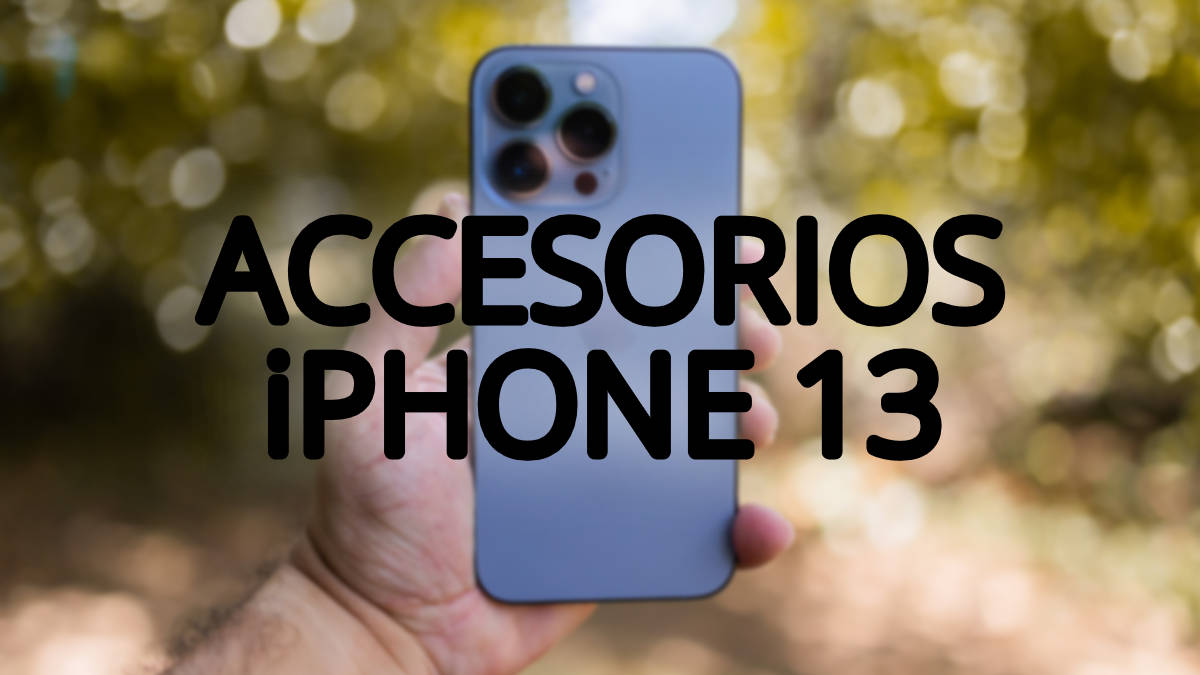 10 mejores accesorios para tu iPhone 13