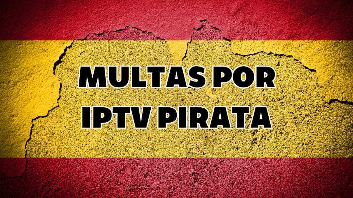 Me pueden multar por ver canales IPTV piratas?
